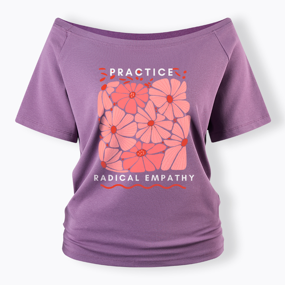 Practice Radical Empathy Off Shoulder T-Shirt