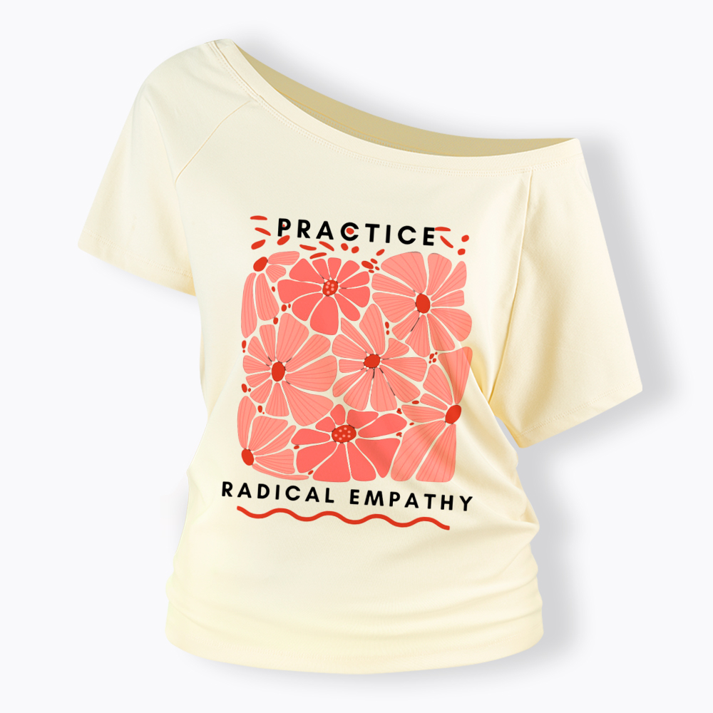 Practice Radical Empathy Off Shoulder T-Shirt