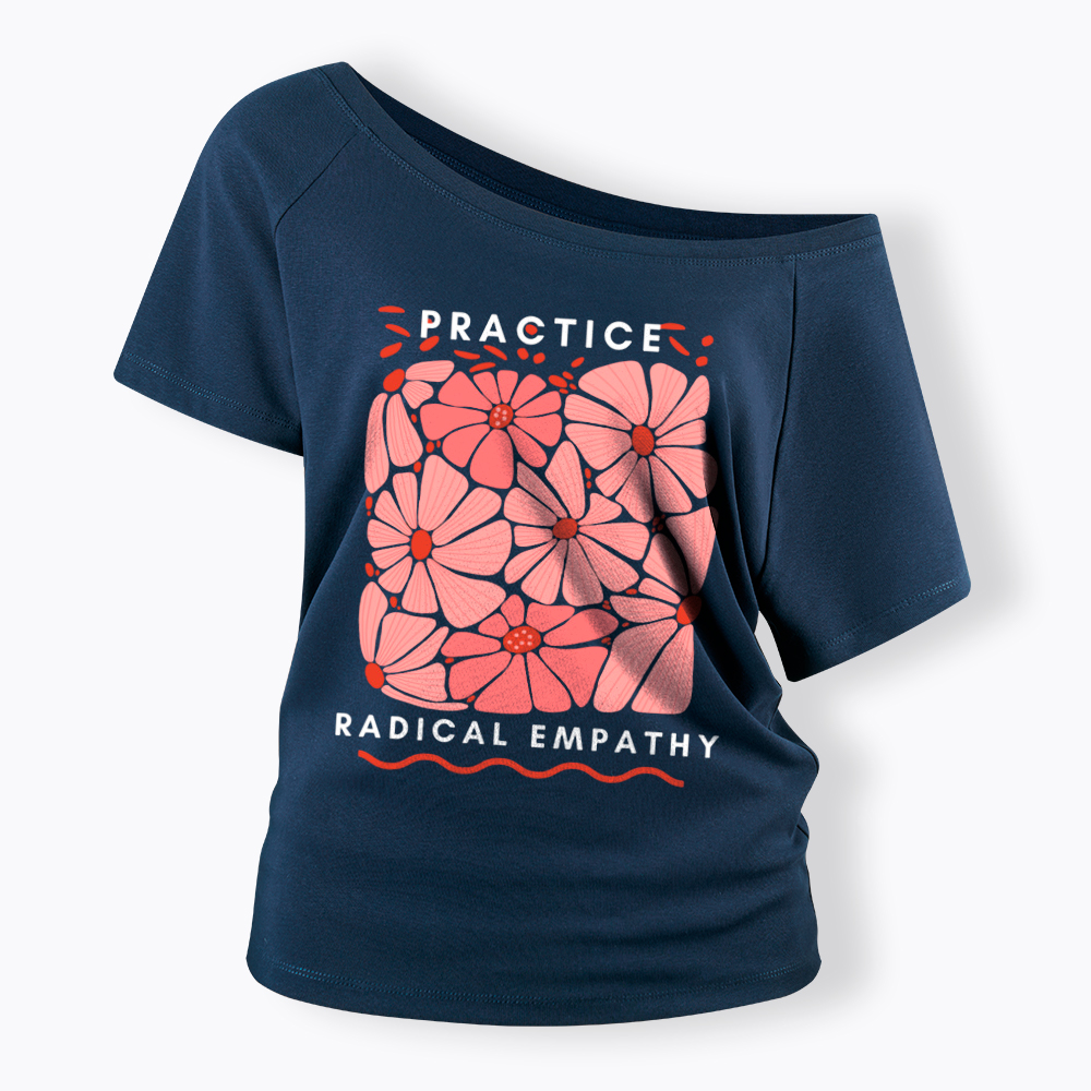 Practice Radical Empathy Off Shoulder T-Shirt