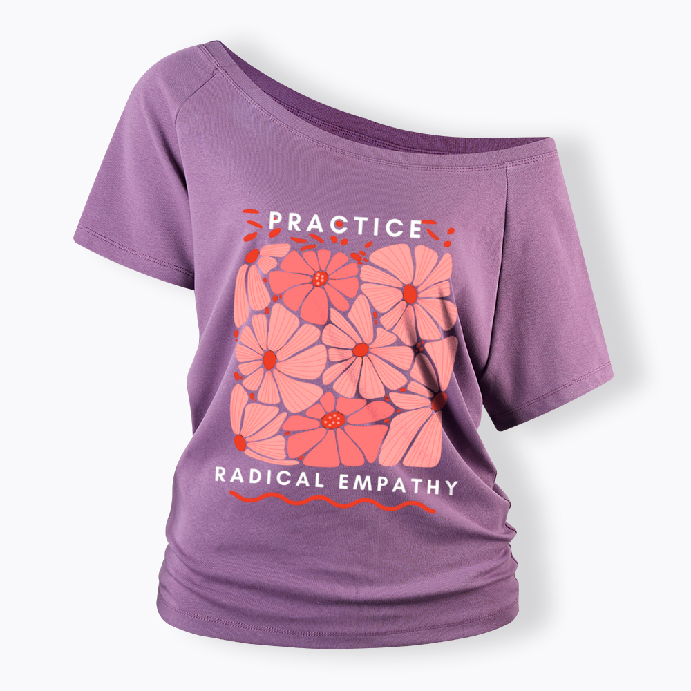 Practice Radical Empathy Off Shoulder T-Shirt