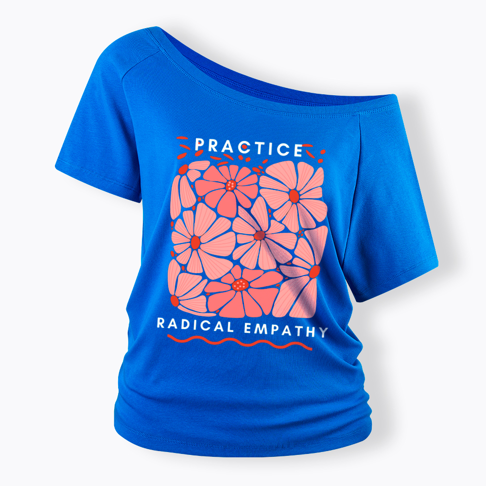 Practice Radical Empathy Off Shoulder T-Shirt