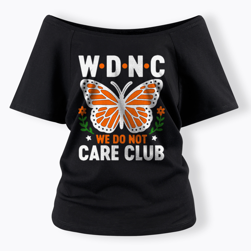 We Do Not Care Club Off Shoulder T-Shirt