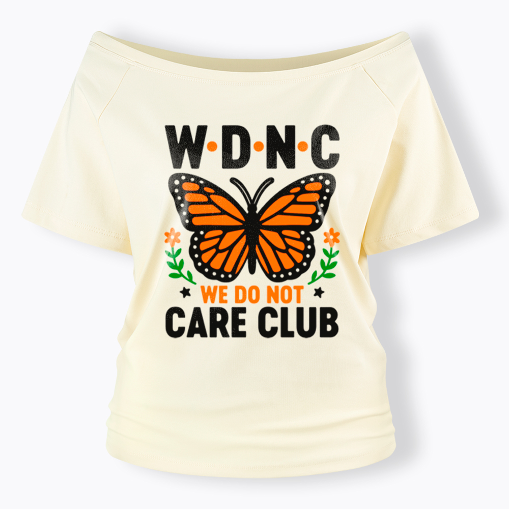 We Do Not Care Club Off Shoulder T-Shirt