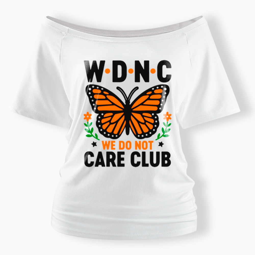 We Do Not Care Club Off Shoulder T-Shirt