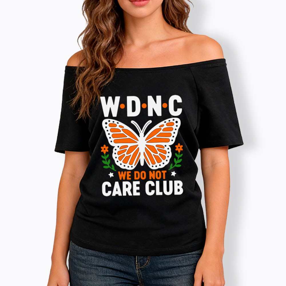 We Do Not Care Club Off Shoulder T-Shirt