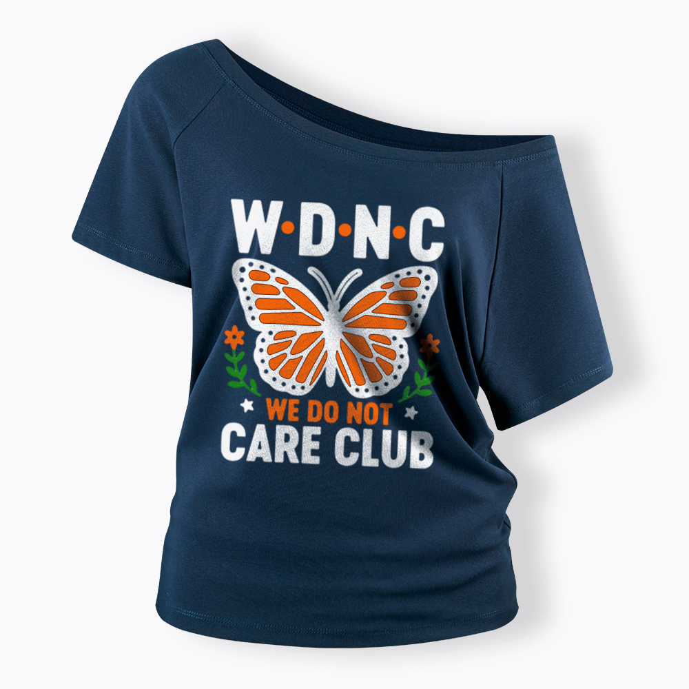 We Do Not Care Club Off Shoulder T-Shirt