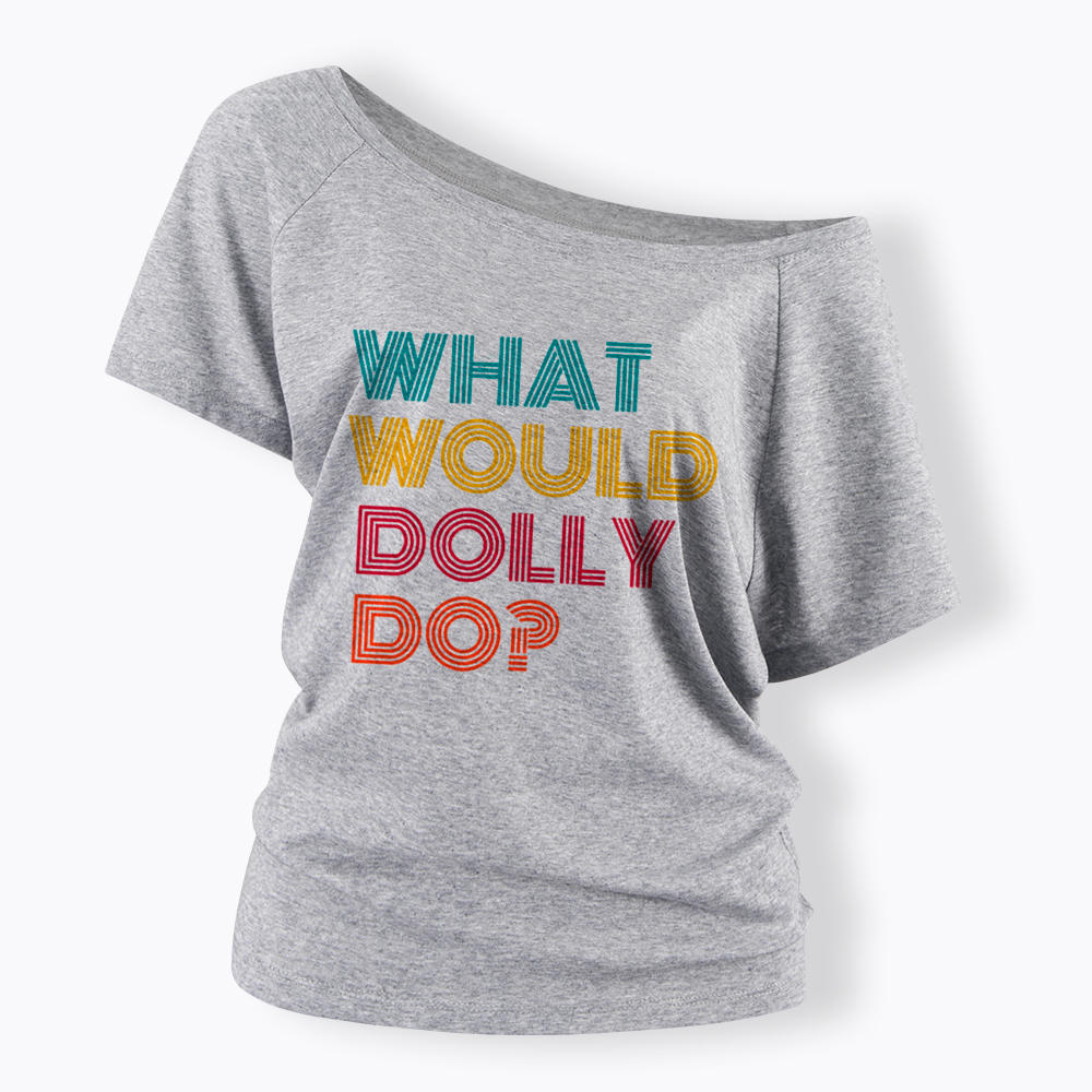 What Would Dolly Parton Do Off Shoulder T-Shirt