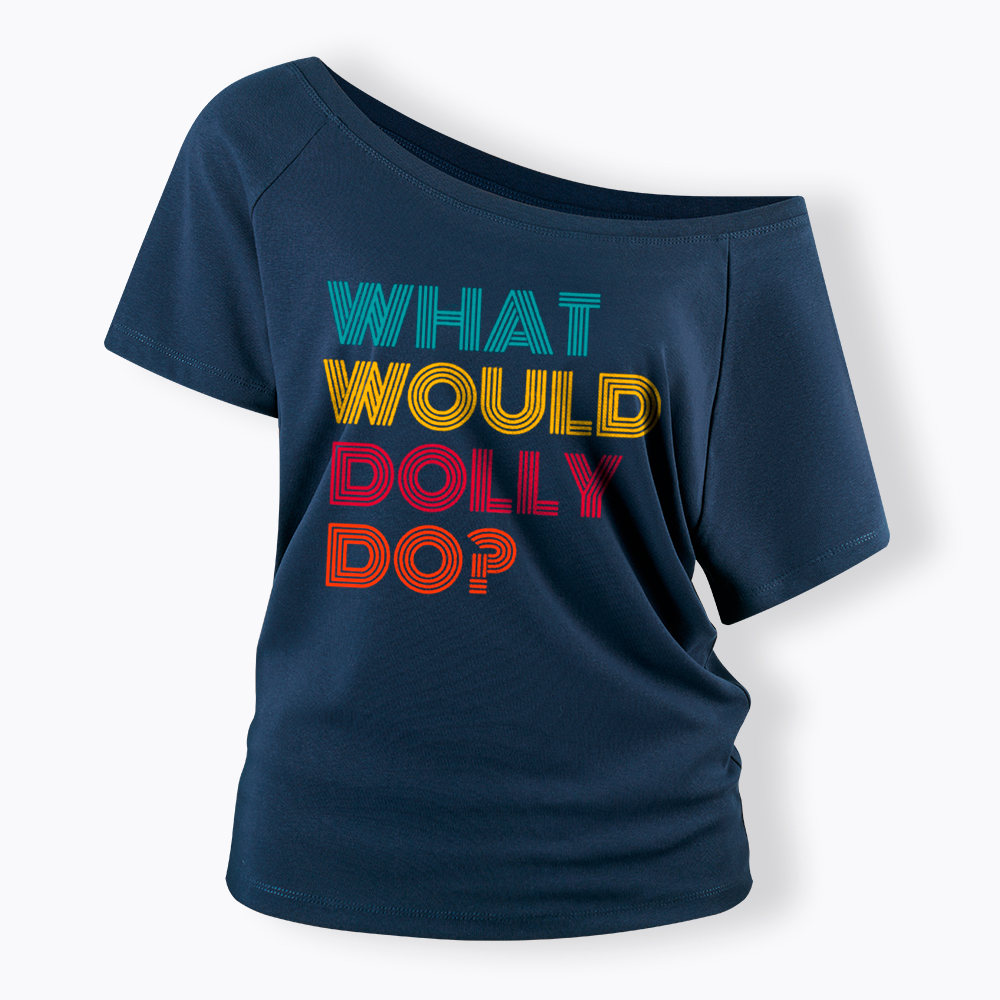 What Would Dolly Parton Do Off Shoulder T-Shirt