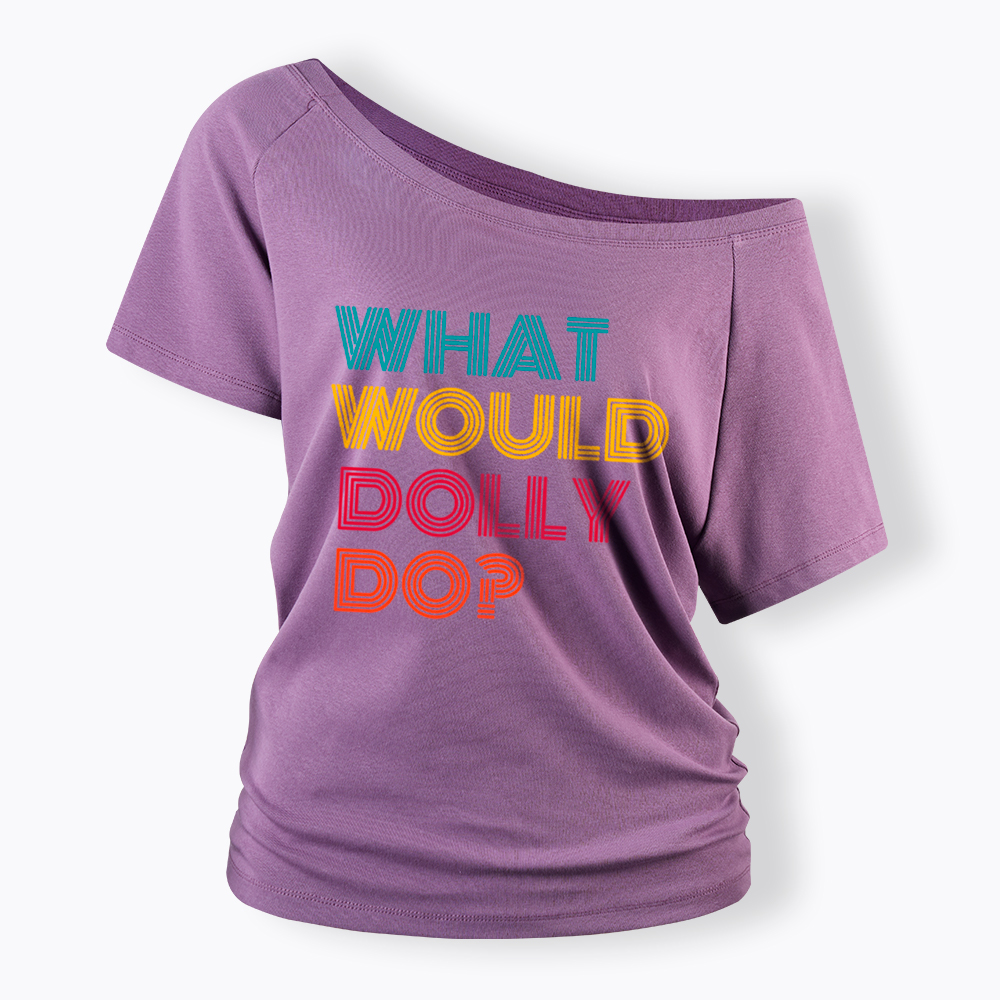 What Would Dolly Parton Do Off Shoulder T-Shirt
