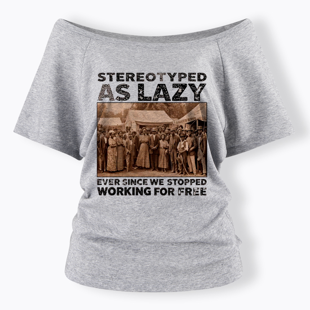 Stereotyped as Lazy Black History Month Off Shoulder T-Shirt