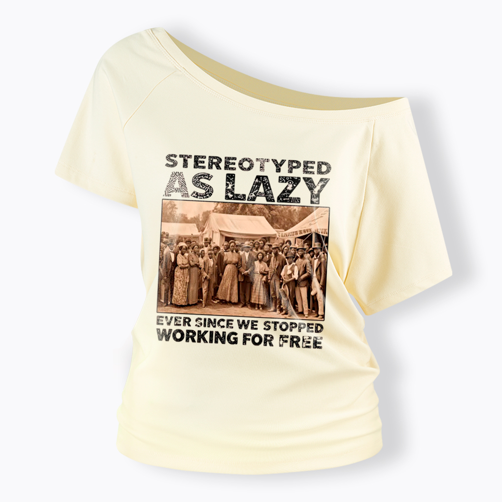 Stereotyped as Lazy Black History Month Off Shoulder T-Shirt