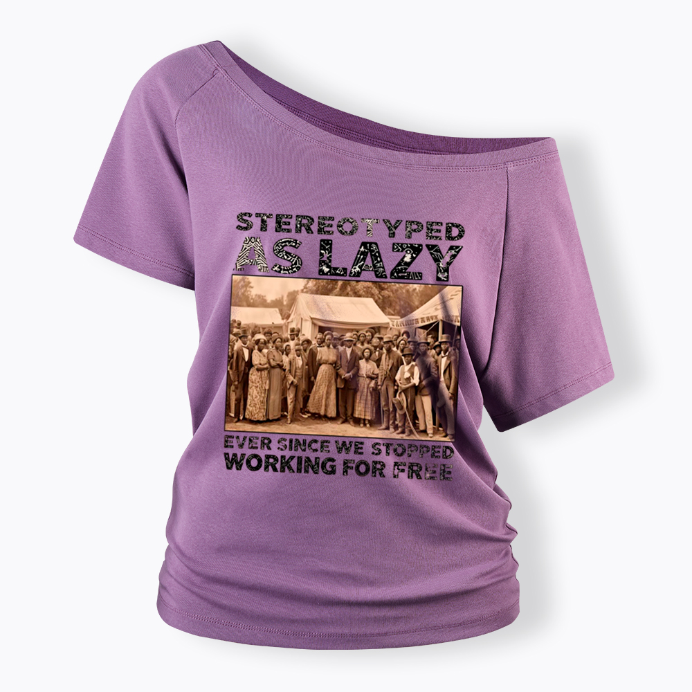 Stereotyped as Lazy Black History Month Off Shoulder T-Shirt