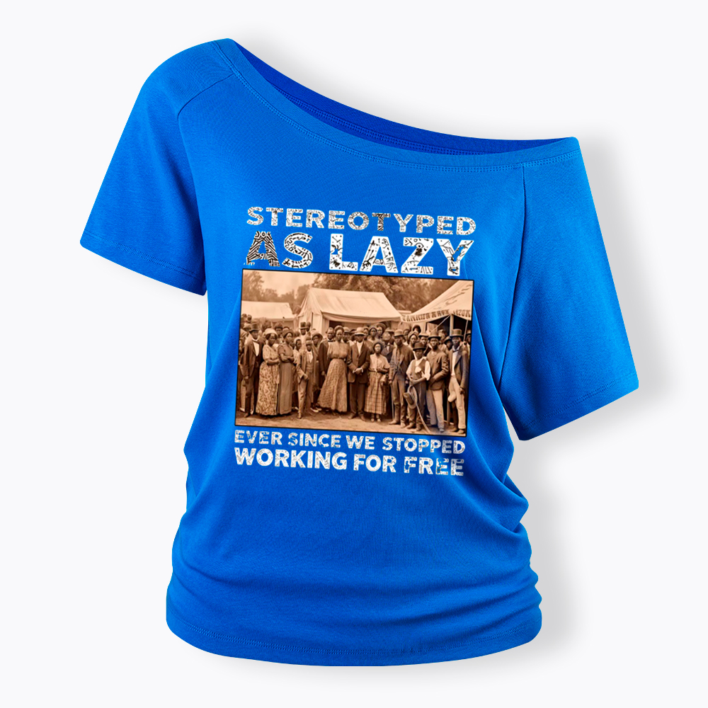 Stereotyped as Lazy Black History Month Off Shoulder T-Shirt