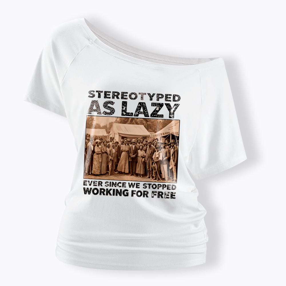 Stereotyped as Lazy Black History Month Off Shoulder T-Shirt