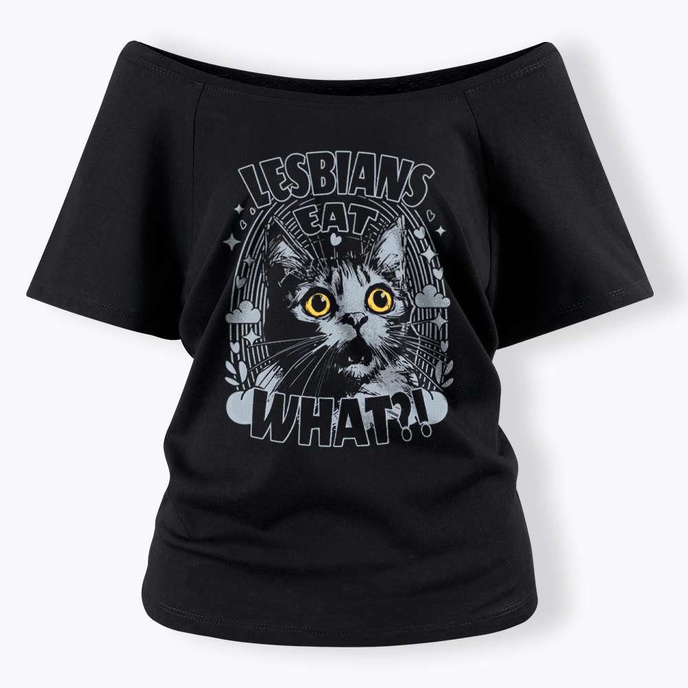 Cat LGBTQ Lesbians Eat What Off Shoulder T-Shirt