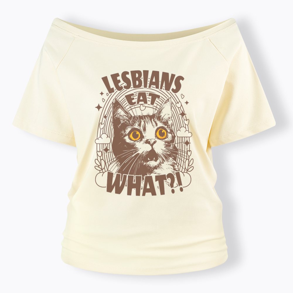 Cat LGBTQ Lesbians Eat What Off Shoulder T-Shirt