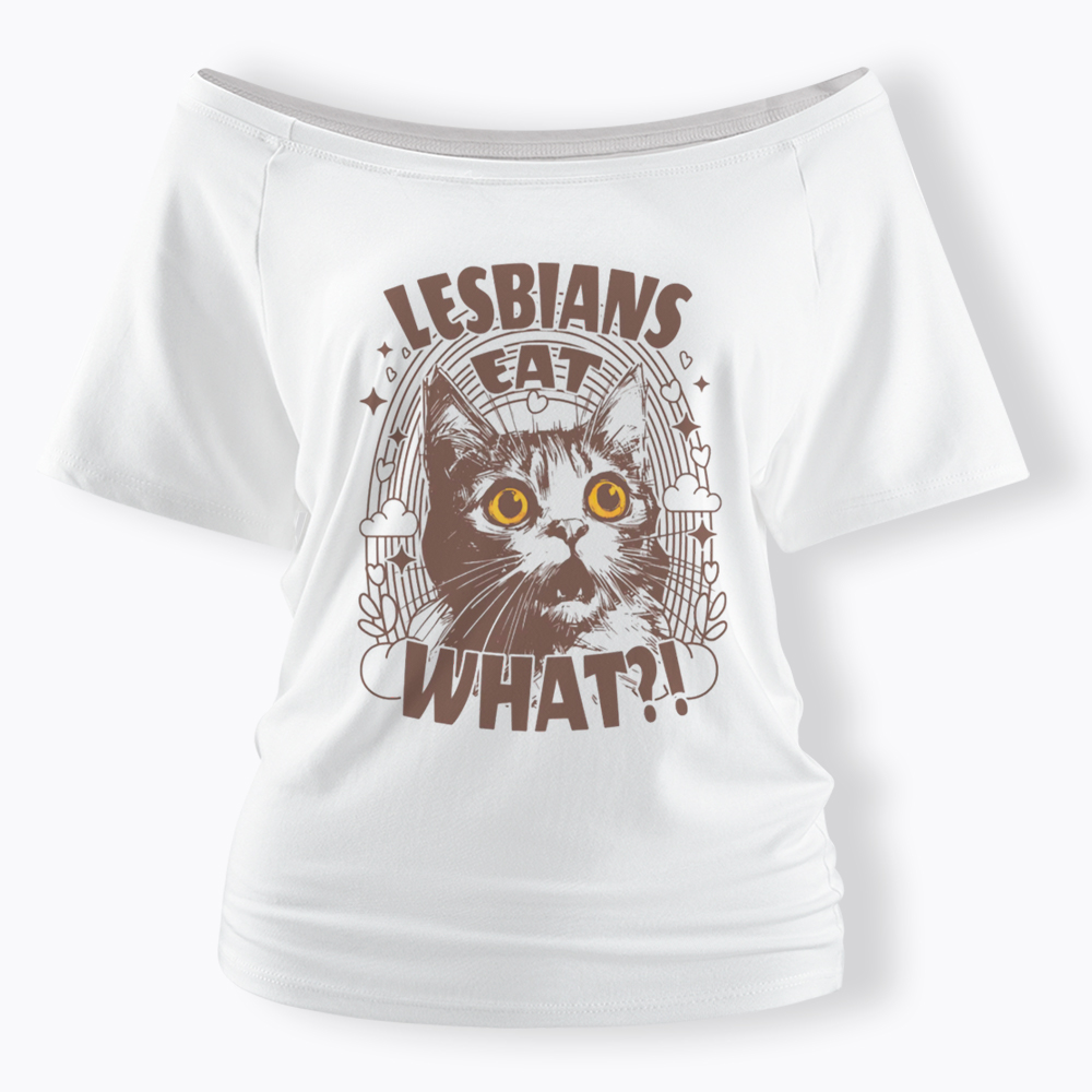 Cat LGBTQ Lesbians Eat What Off Shoulder T-Shirt
