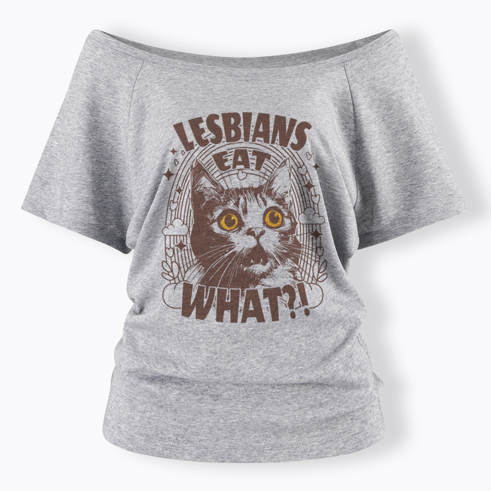 Cat LGBTQ Lesbians Eat What Off Shoulder T-Shirt