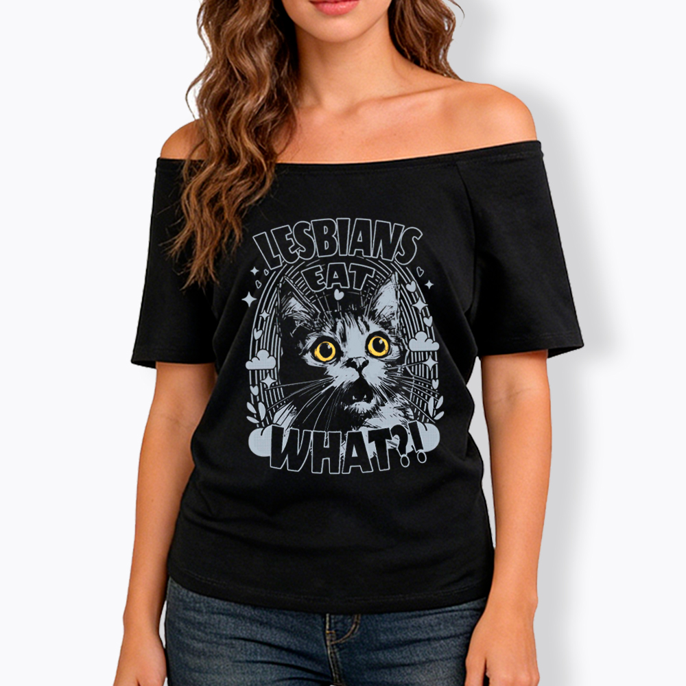 Cat LGBTQ Lesbians Eat What Off Shoulder T-Shirt