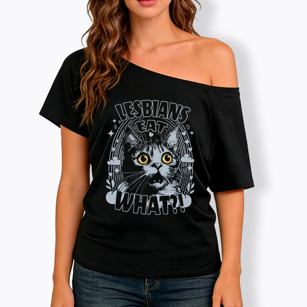 Cat LGBTQ Lesbians Eat What Off Shoulder T-Shirt