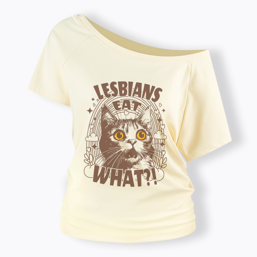 Cat LGBTQ Lesbians Eat What Off Shoulder T-Shirt
