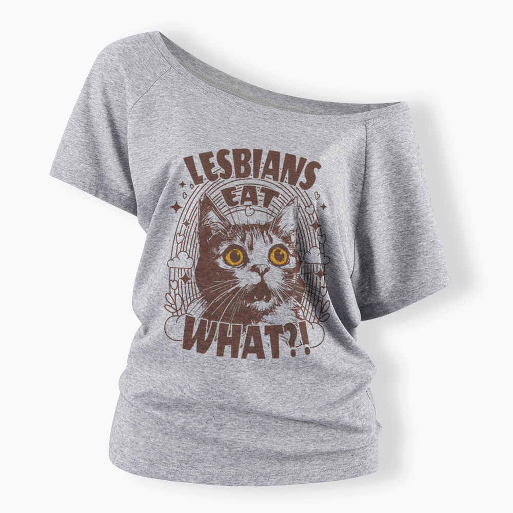 Cat LGBTQ Lesbians Eat What Off Shoulder T-Shirt