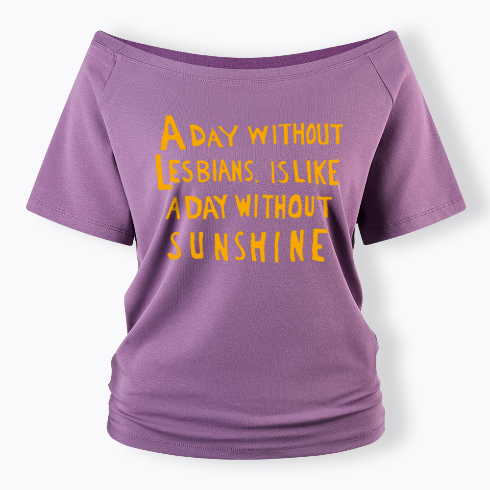 Day Without Sunshine Lesbian Off Shoulder T-Shirt