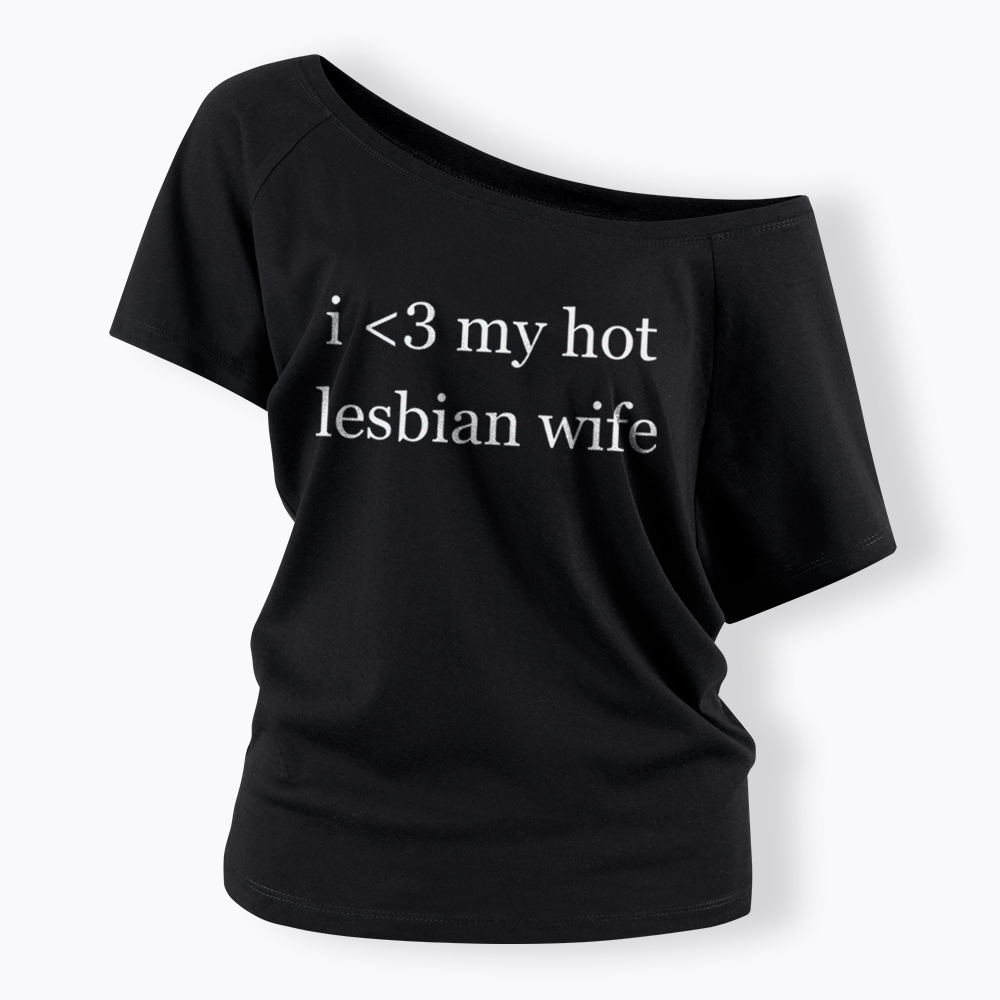 I Love My Hot Lesbian Wife Off Shoulder T-Shirt