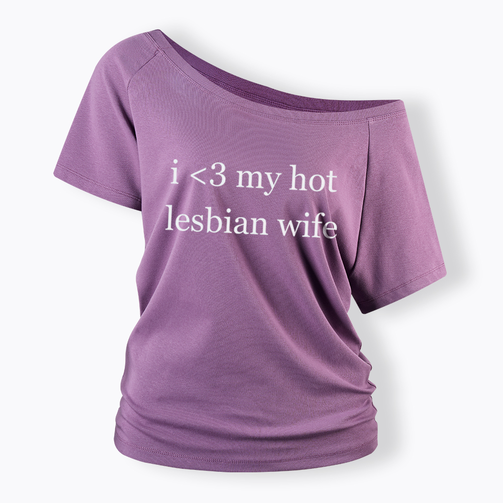 I Love My Hot Lesbian Wife Off Shoulder T-Shirt