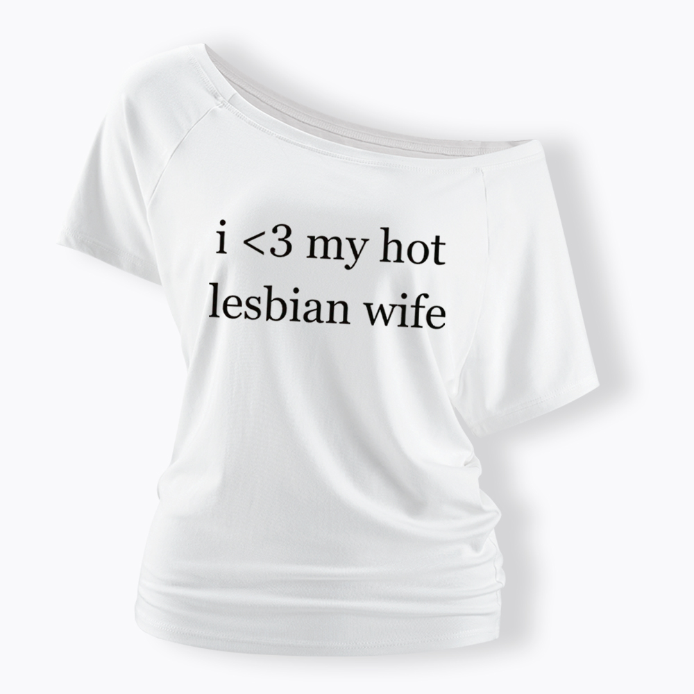I Love My Hot Lesbian Wife Off Shoulder T-Shirt