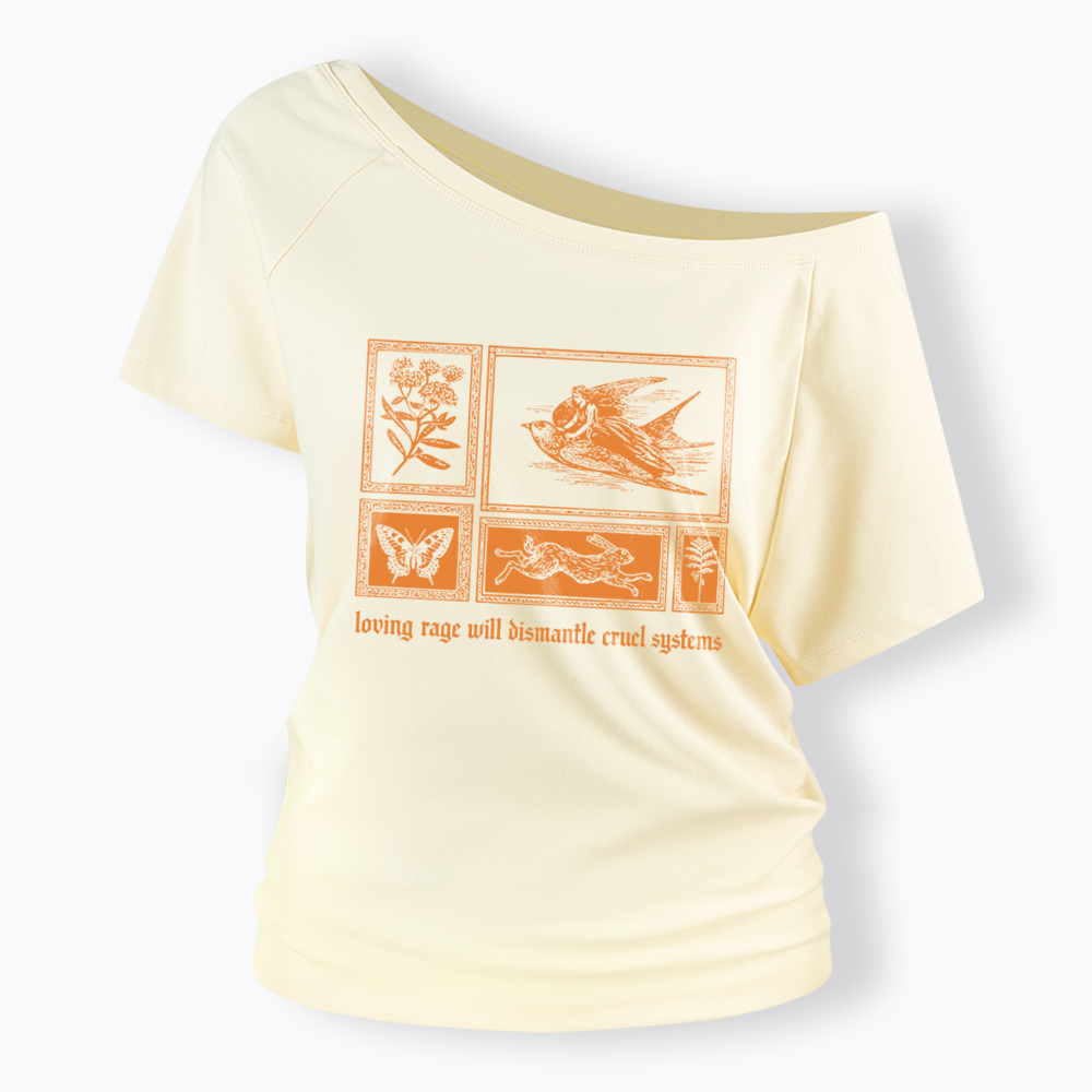 Loving Rage will Dismantle Cruel Systems of Oppression Off Shoulder T-Shirt