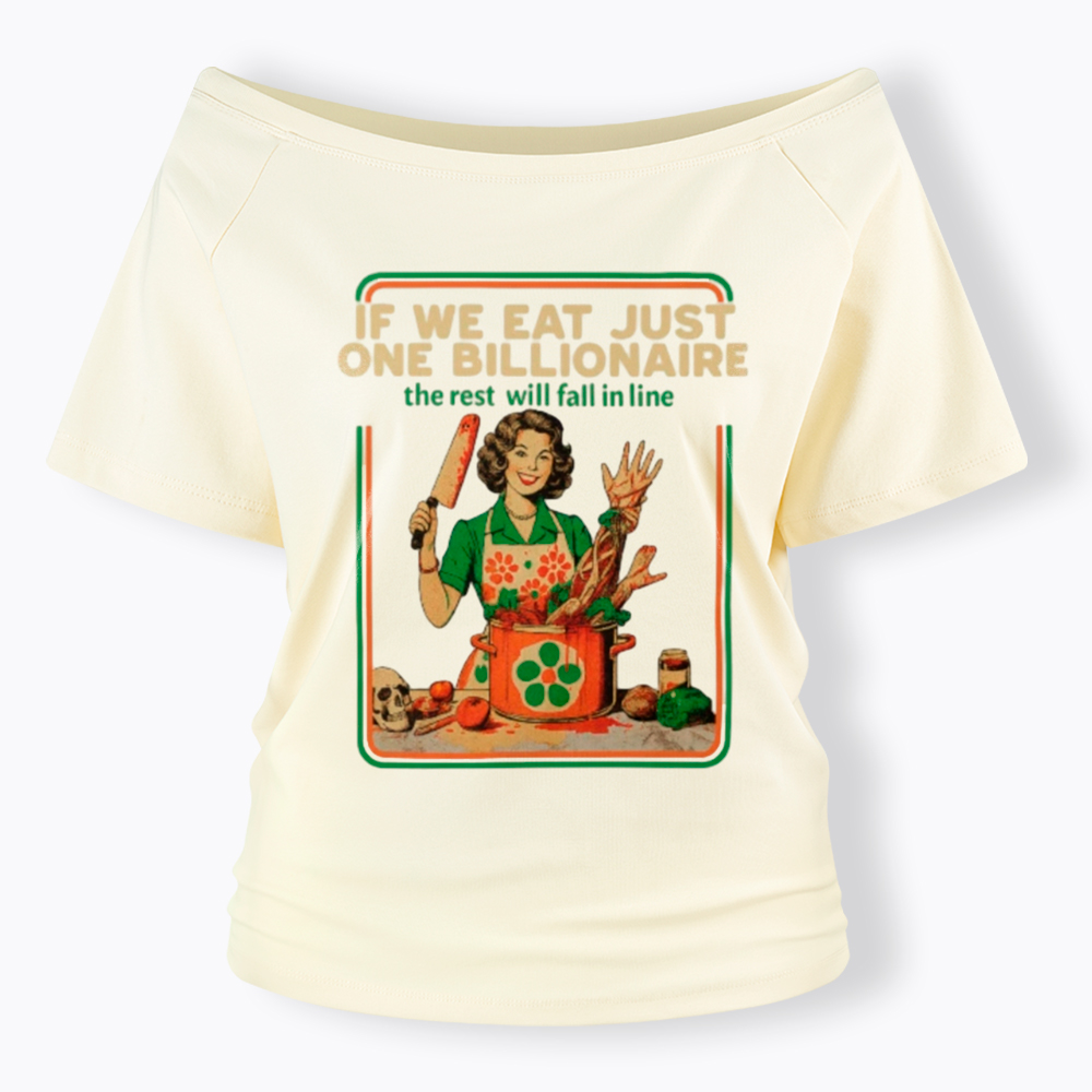 If We Eat Just One Billionaire Off Shoulder T-Shirt