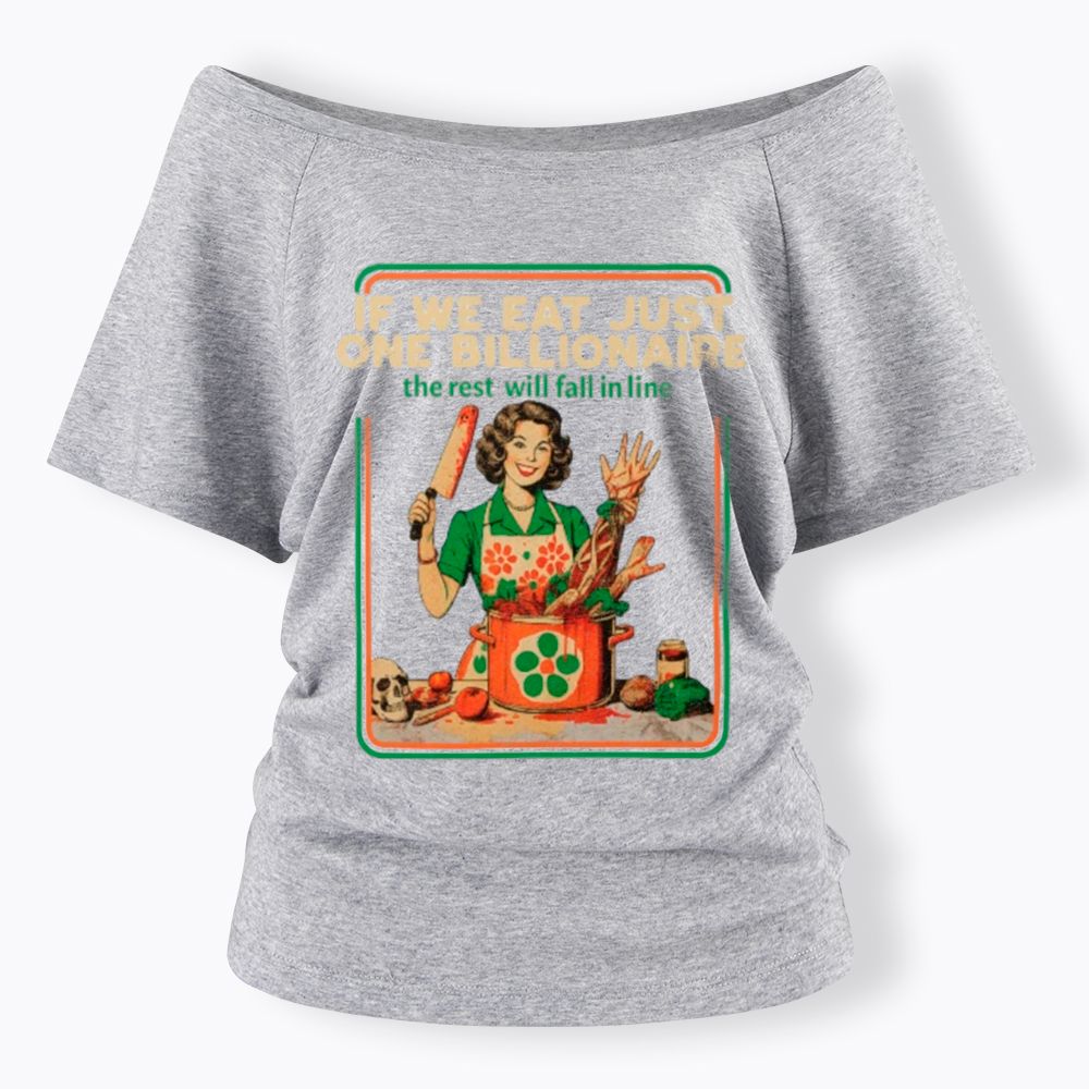If We Eat Just One Billionaire Off Shoulder T-Shirt