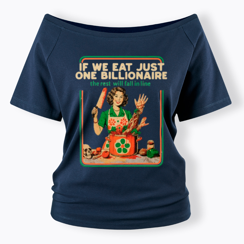 If We Eat Just One Billionaire Off Shoulder T-Shirt
