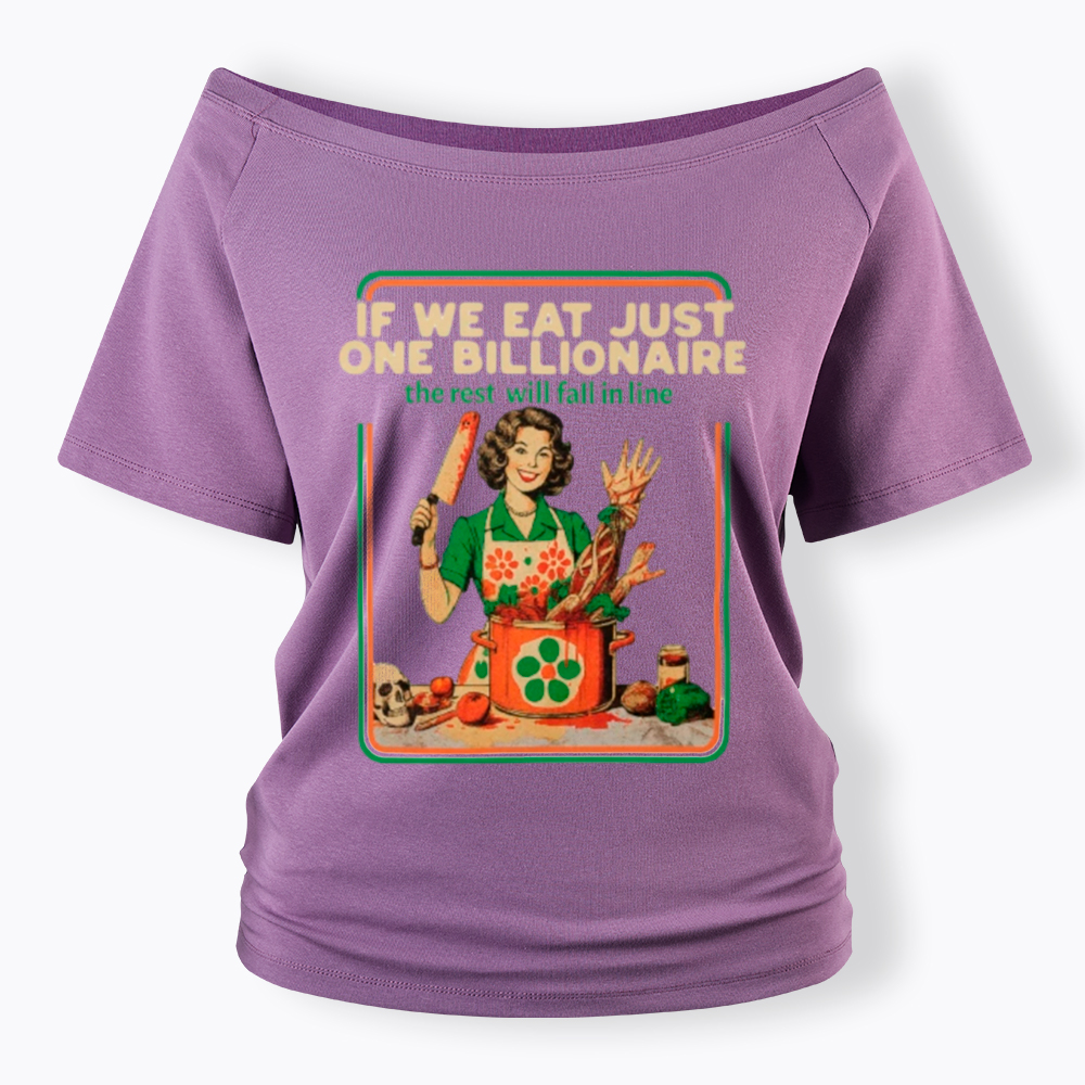 If We Eat Just One Billionaire Off Shoulder T-Shirt