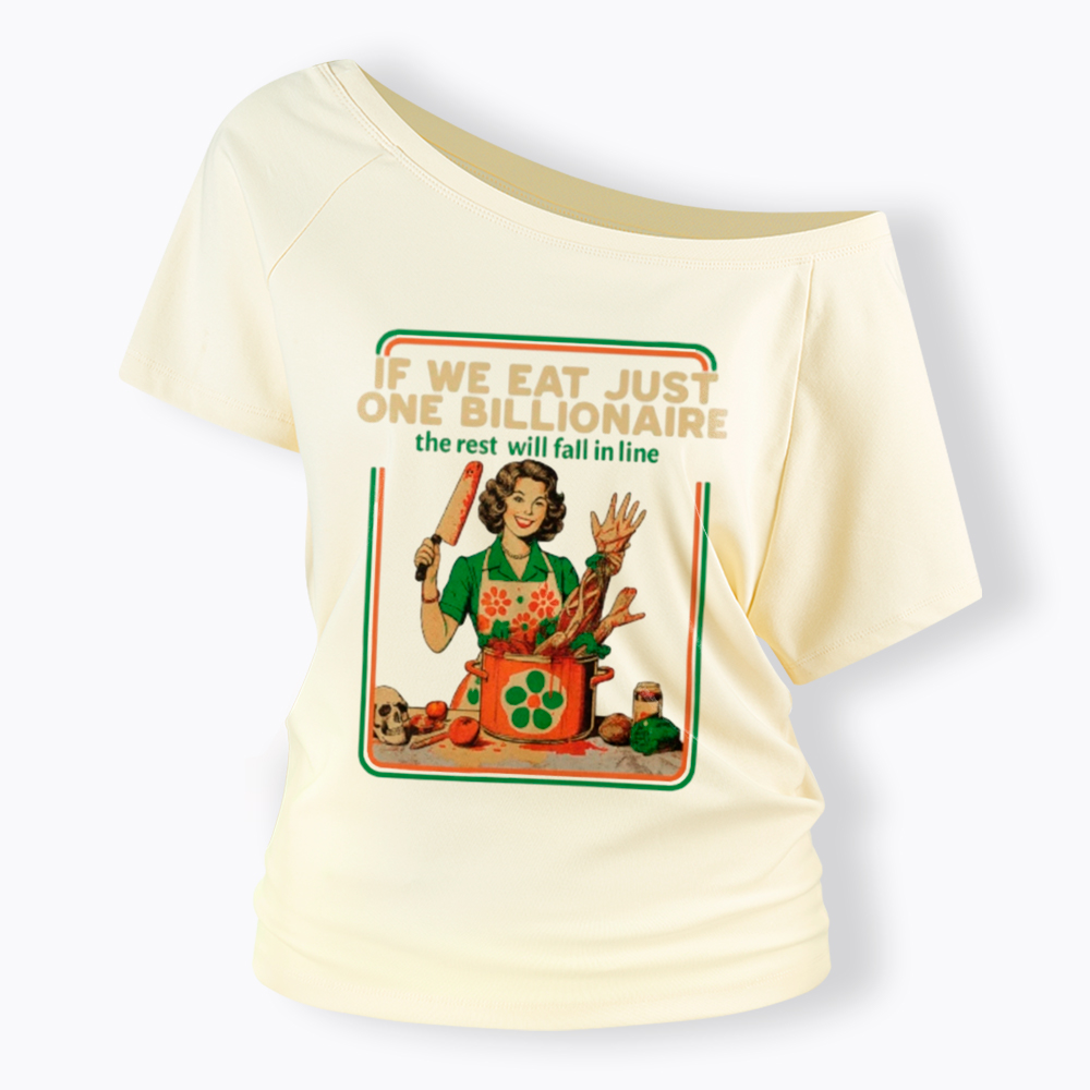 If We Eat Just One Billionaire Off Shoulder T-Shirt