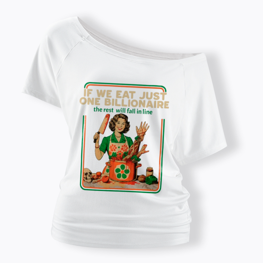 If We Eat Just One Billionaire Off Shoulder T-Shirt