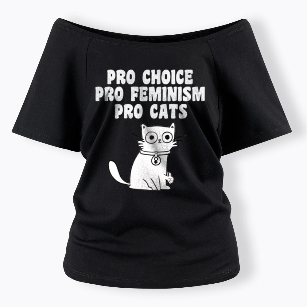 Pro Choice Pro Feminism Pro Cats Off Shoulder T-Shirt