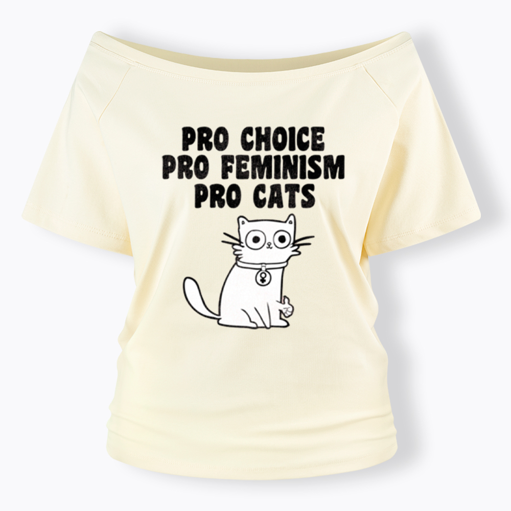Pro Choice Pro Feminism Pro Cats Off Shoulder T-Shirt