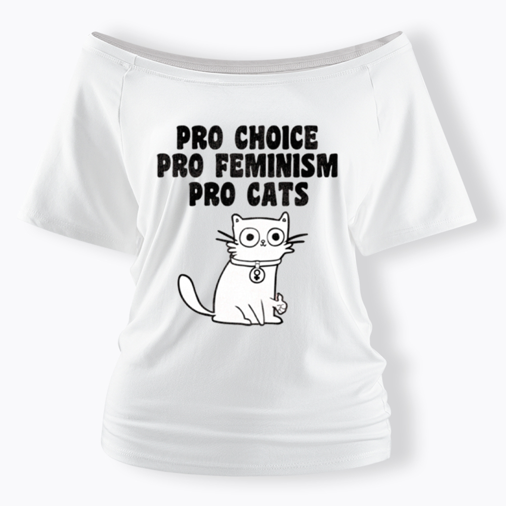 Pro Choice Pro Feminism Pro Cats Off Shoulder T-Shirt