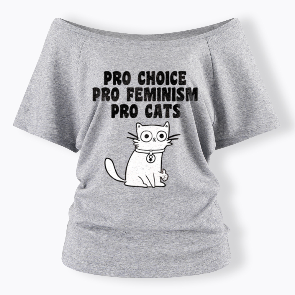 Pro Choice Pro Feminism Pro Cats Off Shoulder T-Shirt