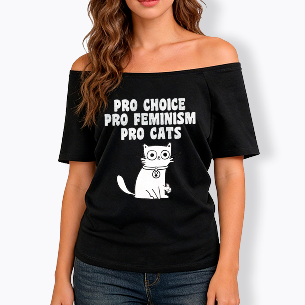 Pro Choice Pro Feminism Pro Cats Off Shoulder T-Shirt