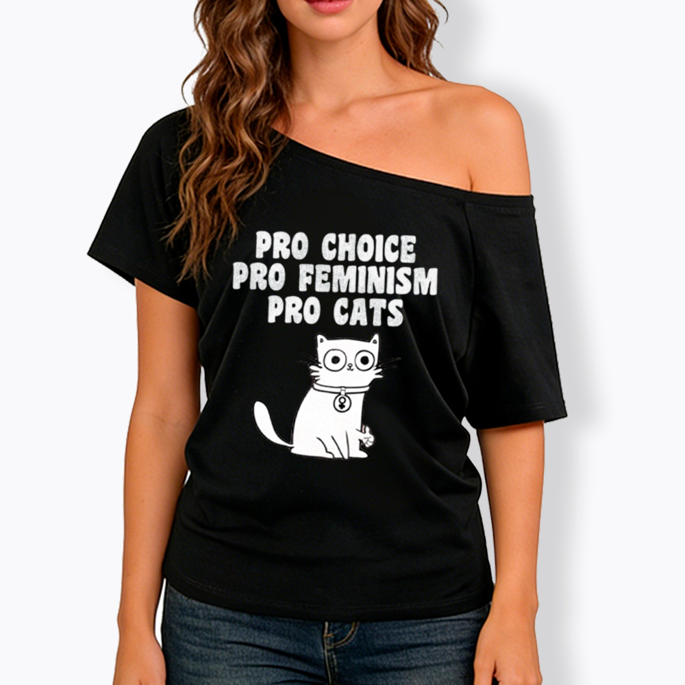 Pro Choice Pro Feminism Pro Cats Off Shoulder T-Shirt