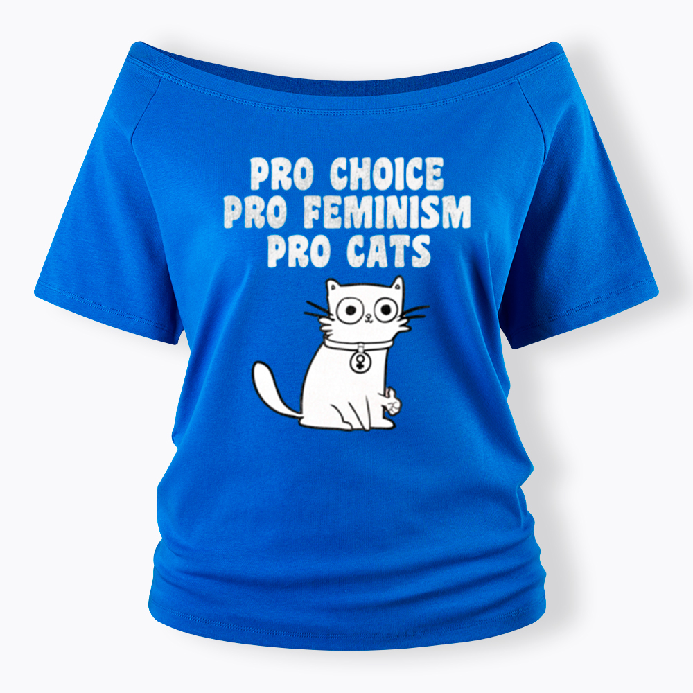 Pro Choice Pro Feminism Pro Cats Off Shoulder T-Shirt