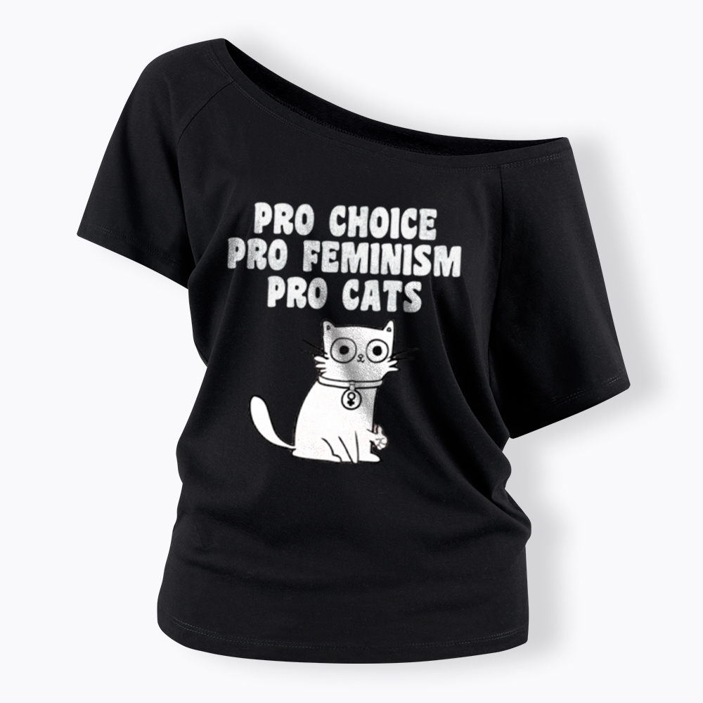 Pro Choice Pro Feminism Pro Cats Off Shoulder T-Shirt