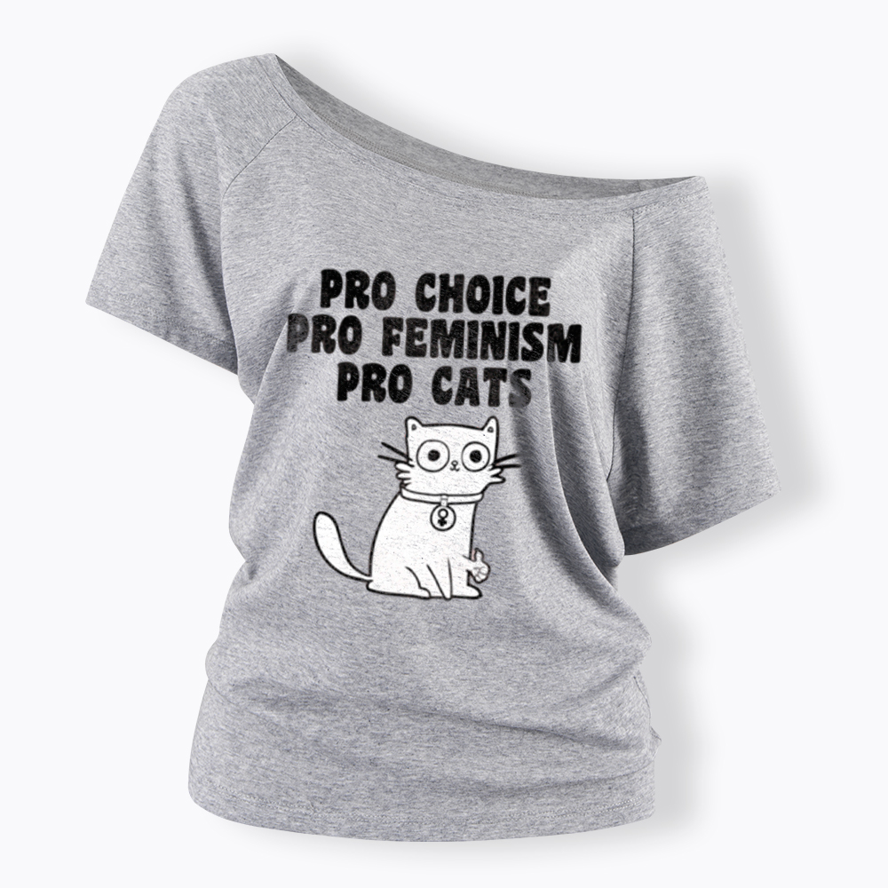 Pro Choice Pro Feminism Pro Cats Off Shoulder T-Shirt
