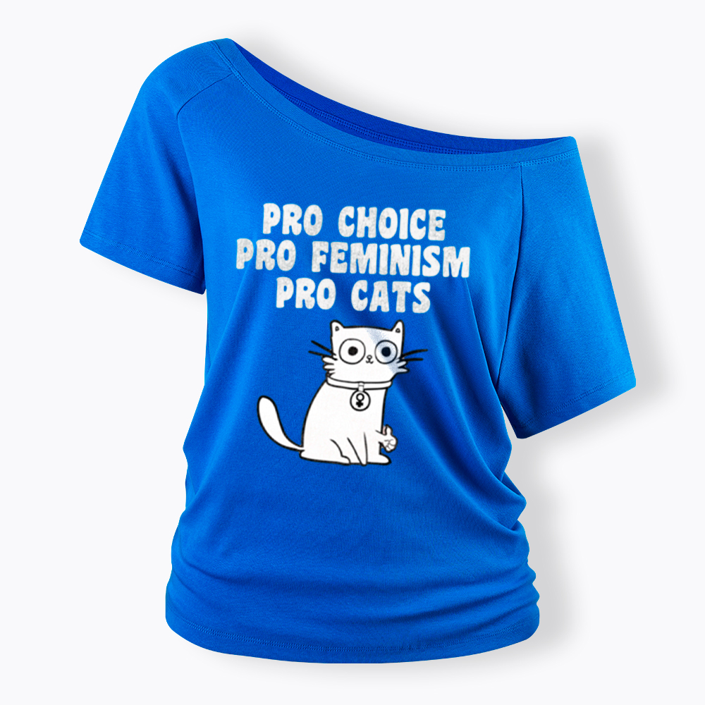 Pro Choice Pro Feminism Pro Cats Off Shoulder T-Shirt
