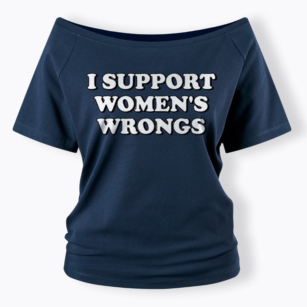I Support Women's Wrongs Off Shoulder T-Shirt