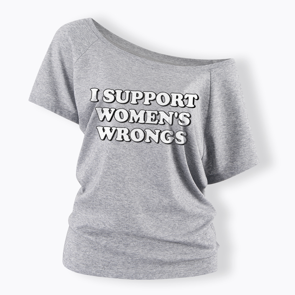 I Support Women's Wrongs Off Shoulder T-Shirt