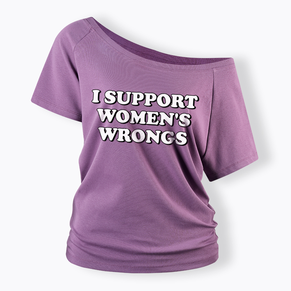 I Support Women's Wrongs Off Shoulder T-Shirt